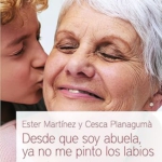 Desde que soy abuela, ya no me pinto los labios